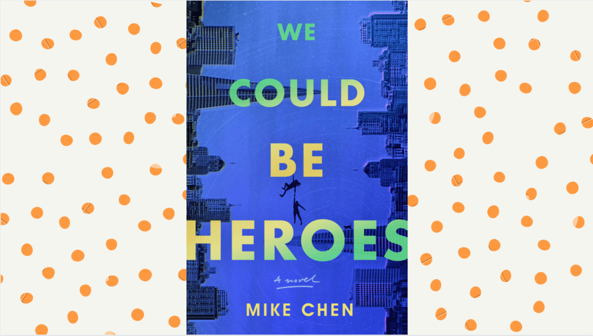 We could be heroes cover on a cream background with orange polka dots. Cover is dark blue with a city scape outline on moth edges.